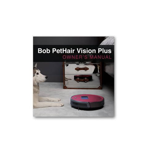 Bob PetHair Vision Plus Owner's Manual
